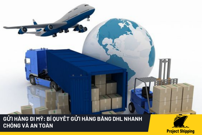 Gửi hàng đi Mỹ_ Bí quyết gửi hàng bằng DHL nhanh chóng và an toàn