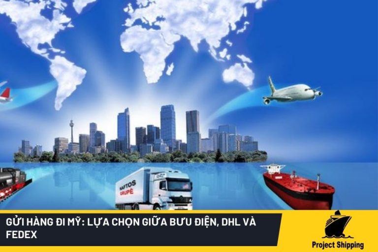 Gửi hàng đi Mỹ Lựa chọn giữa bưu điện, DHL và Fedex