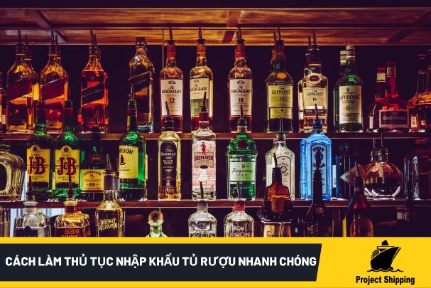 Cách Làm Thủ Tục Nhập Khẩu Tủ Rượu Nhanh Chóng