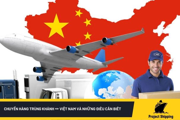 Chuyển hàng Trùng Khánh ↔ Việt Nam và những điều cần biết