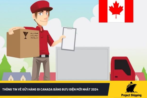 Thông tin về gửi hàng đi Canada bằng bưu điện mới nhất 2024