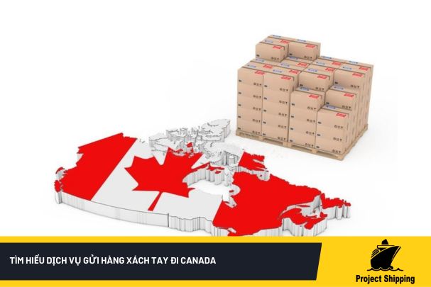 Tìm hiểu dịch vụ gửi hàng xách tay đi Canada