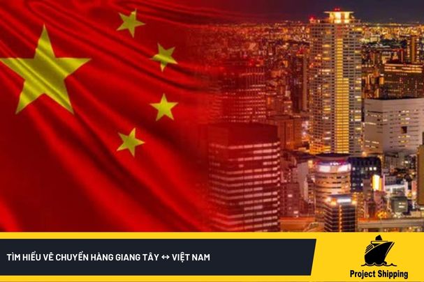 Tìm hiểu về chuyển hàng Giang Tây ↔ Việt Nam