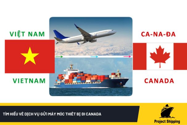 Tìm hiểu về dịch vụ gửi máy móc thiết bị đi Canada