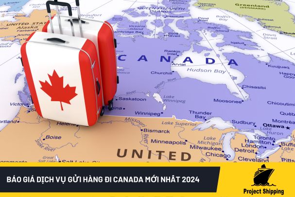 Báo giá dịch vụ gửi hàng đi Canada mới nhất 2024