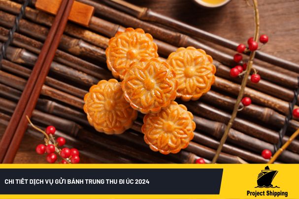 Chi tiết dịch vụ gửi bánh trung thu đi Úc 2024