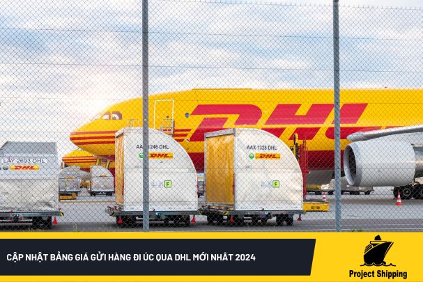 Cập nhật bảng giá gửi hàng đi Úc qua DHL mới nhất 2024