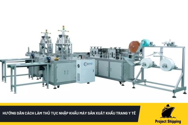 Hướng dẫn cách làm thủ tục nhập khẩu máy sản xuất khẩu trang y tế