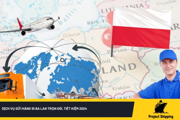 Dịch vụ gửi hàng đi Ba Lan trọn gói, tiết kiệm 2024