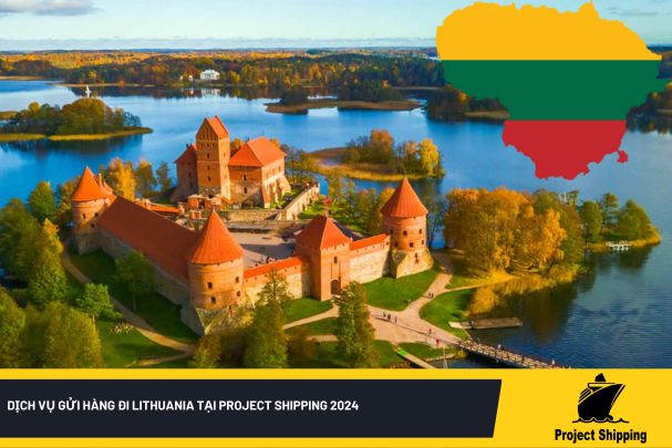 Dịch vụ gửi hàng đi Lithuania tại Project Shipping 2024