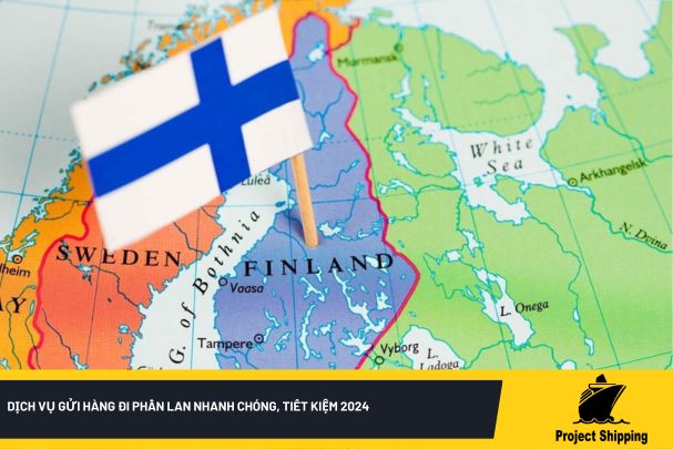 Dịch vụ gửi hàng đi Phần Lan nhanh chóng, tiết kiệm 2024