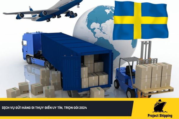 Dịch vụ gửi hàng đi Thụy Điển uy tín, trọn gói 2024