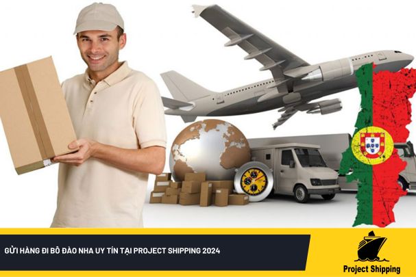 Gửi hàng đi Bồ Đào Nha uy tín tại Project Shipping 2024