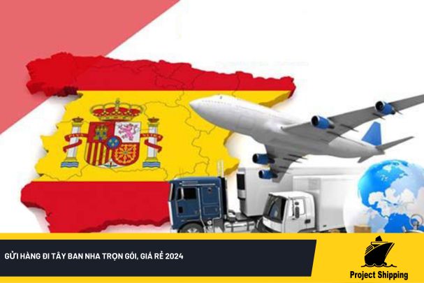 Gửi hàng đi Tây Ban Nha trọn gói, giá rẻ 2024