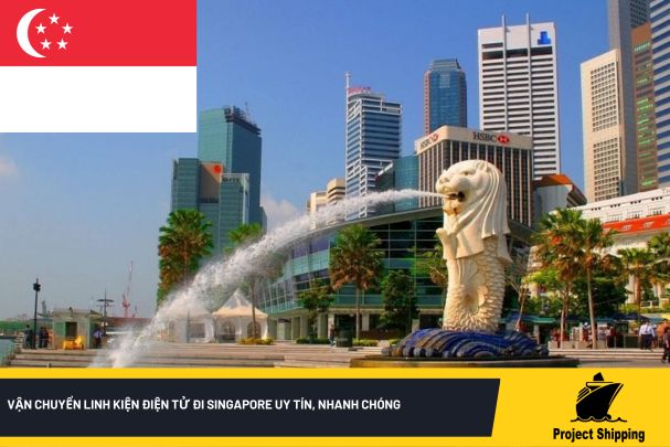 Vận chuyển linh kiện điện tử đi Singapore uy tín, nhanh chóng