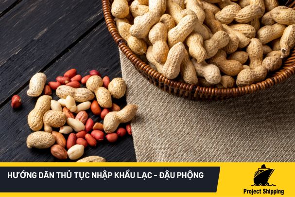 Thủ tục nhập khẩu lạc - đậu phộng