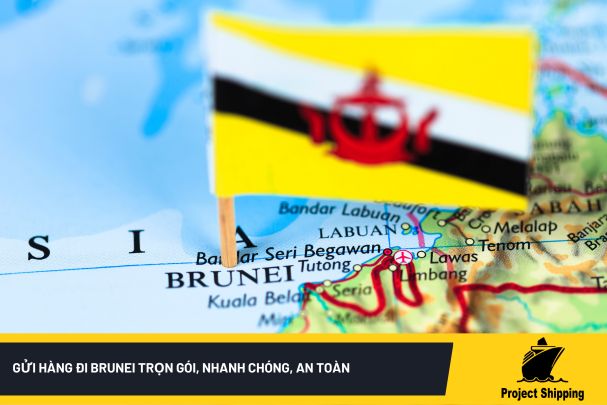 Gửi hàng đi Brunei trọn gói, nhanh chóng, an toàn