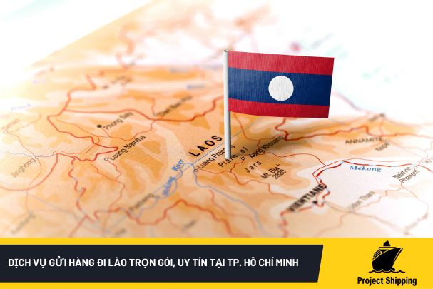 Dịch vụ gửi hàng đi Lào trọn gói, uy tín tại Tp. Hồ Chí Minh