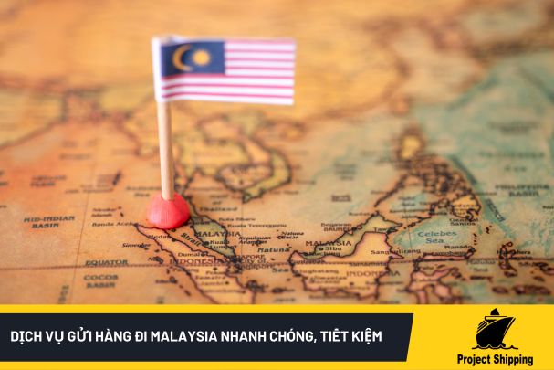 Dịch vụ gửi hàng đi Malaysia nhanh chóng, tiết kiệm