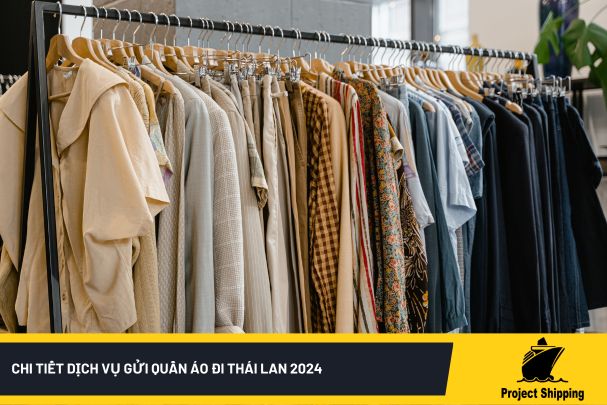 Chi tiết dịch vụ gửi quần áo đi Thái Lan 2024