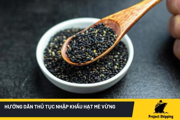 thủ tục nhập khẩu hạt mè vừng