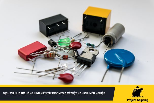 Dịch vụ mua hộ hàng linh kiện từ Indonesia về Việt Nam chuyên nghiệp