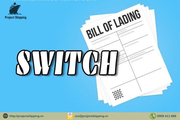 Switch Bill Of Lading là gì?