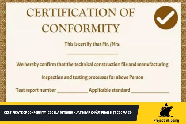 Certificate of Conformity (CoC) là gì trong xuất nhập khẩu? Phân biệt CoC và CQ