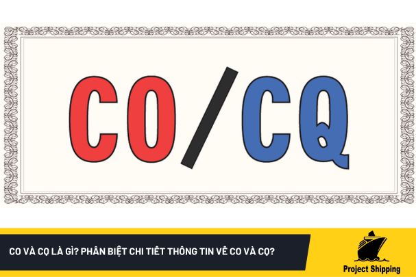 CO và CQ là gì? Phân biệt chi tiết thông tin về CO và CQ?