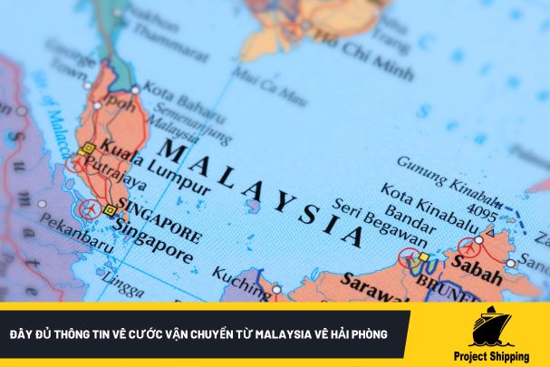 Đầy đủ thông tin về cước vận chuyển từ Malaysia về Hải Phòng