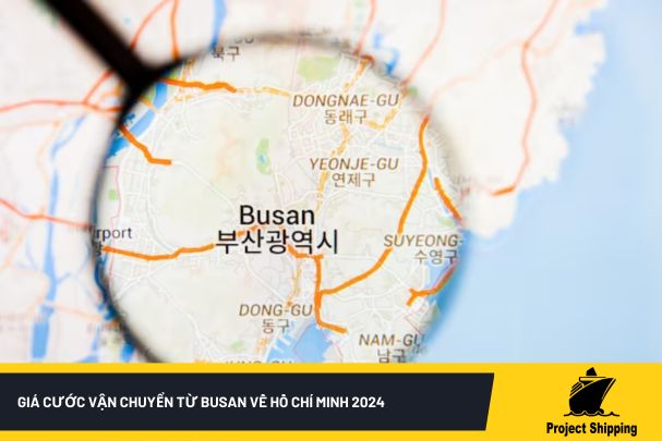 Giá cước vận chuyển từ Busan về Hồ Chí Minh 2024