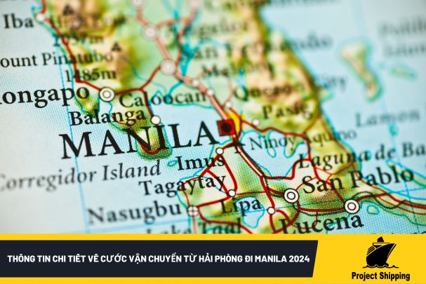 Thông tin chi tiết về cước vận chuyển từ Hải Phòng đi Manila 2024