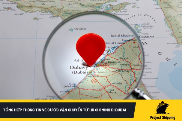 Tổng hợp thông tin về cước vận chuyển từ Hồ Chí Minh đi Dubai