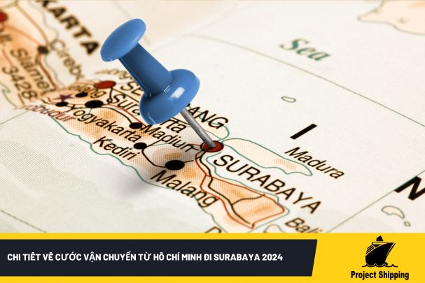 Chi tiết về cước vận chuyển từ Hồ Chí Minh đi Surabaya 2024