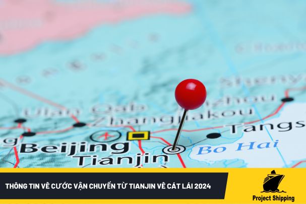 Thông tin về cước vận chuyển từ Tianjin về Cát Lái 2024