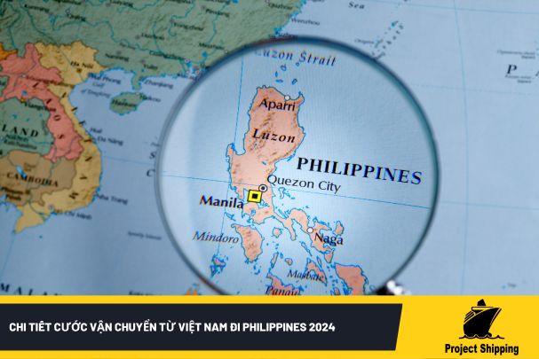 Chi tiết cước vận chuyển từ Việt Nam đi Philippines 2024