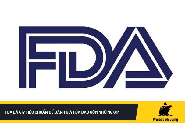 FDA là gì? Tiêu chuẩn để đánh giá FDA bao gồm những gì?