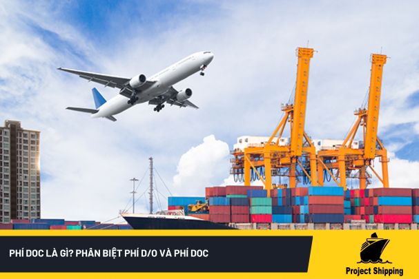 Phí DOC là gì? Phân biệt phí D/O và phí DOC