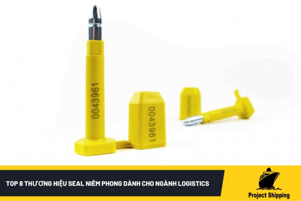 Top 8 thương hiệu Seal niêm phong dành cho ngành Logistics