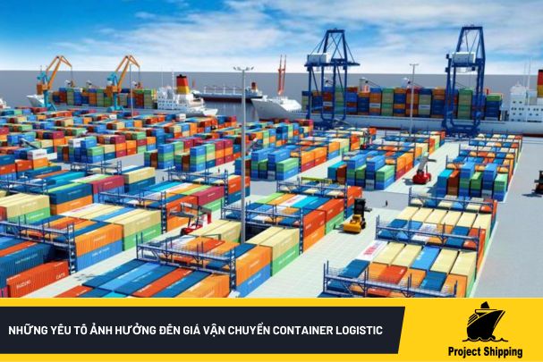 Những yếu tố ảnh hưởng đến giá vận chuyển container logistic