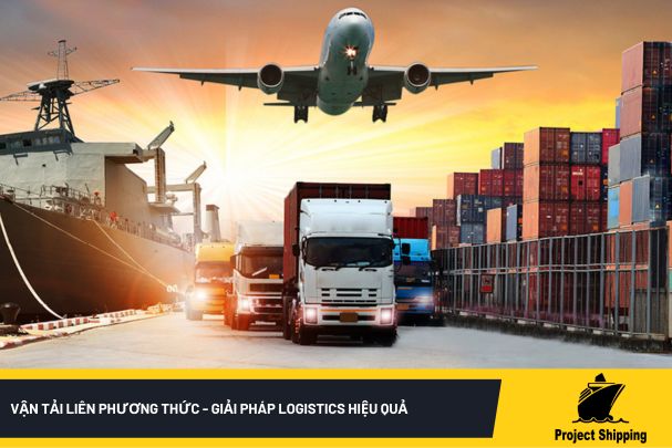 Vận tải liên phương thức - Giải pháp logistics hiệu quả