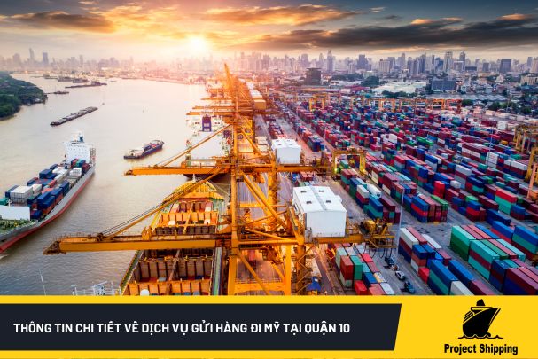 Thông tin chi tiết về dịch vụ gửi hàng đi Mỹ tại Quận 10