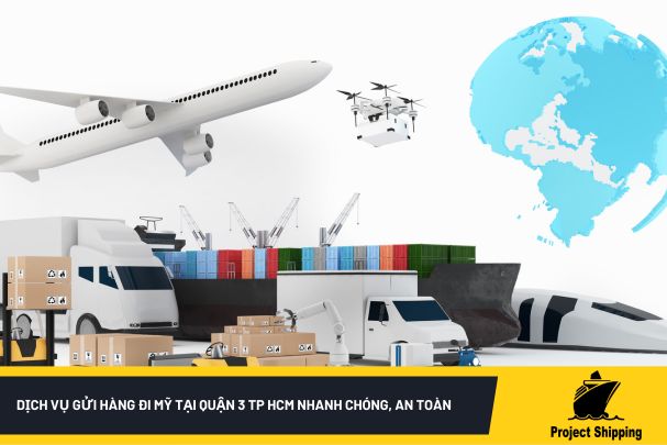 Dịch vụ gửi hàng đi Mỹ tại Quận 3 TP HCM nhanh chóng, an toàn