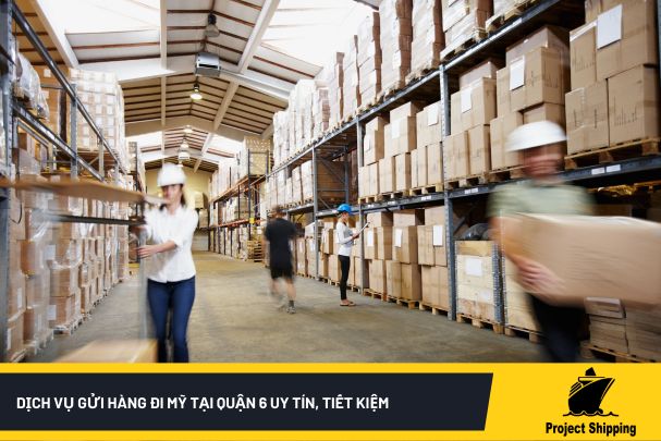 Dịch vụ gửi hàng đi Mỹ tại Quận 6 uy tín, tiết kiệm