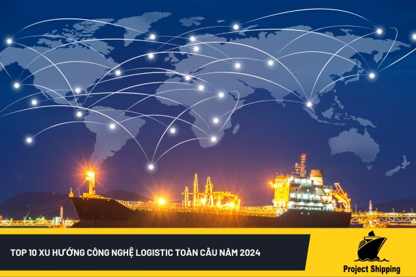 Top 10 xu hướng công nghệ logistic toàn cầu năm 2024