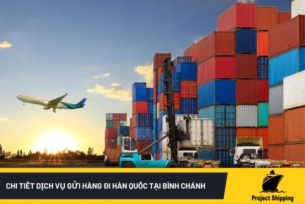 Chi tiết dịch vụ gửi hàng đi Hàn Quốc tại Bình Chánh