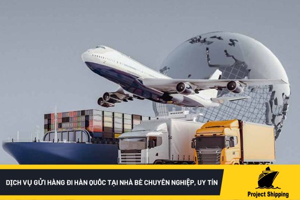 Dịch vụ gửi hàng đi Hàn Quốc tại Nhà Bè chuyên nghiệp, uy tín