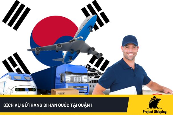 Dịch vụ gửi hàng đi Hàn Quốc tại quận 1