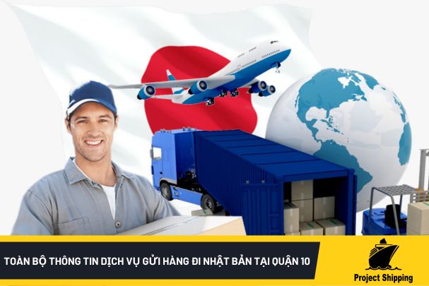 Toàn bộ thông tin dịch vụ gửi hàng đi Nhật Bản tại quận 10