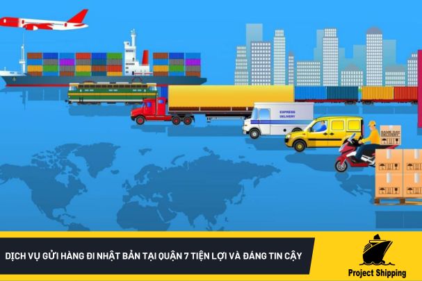 Dịch vụ gửi hàng đi Nhật Bản tại quận 7 tiện lợi và đáng tin cậy